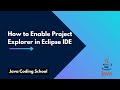 How to Enable Project Explorer in Eclipse IDE