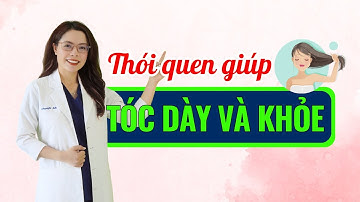 5 Thói quen giúp tóc dày và khỏe hơn tại nhà - Bác sĩ Nguyên