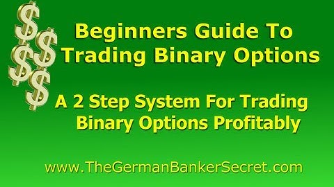 Beginners Guide To Trading Binary Options - A 2 Step Process For Profitable Binary Option Trading