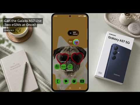 Can the Samsung Galaxy A57 Use Two eSIMs at Once with One UI 8.5?