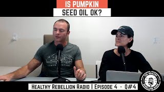Is Pumpkin Seed Oil OK? - THRR Episode 4 - Q#4