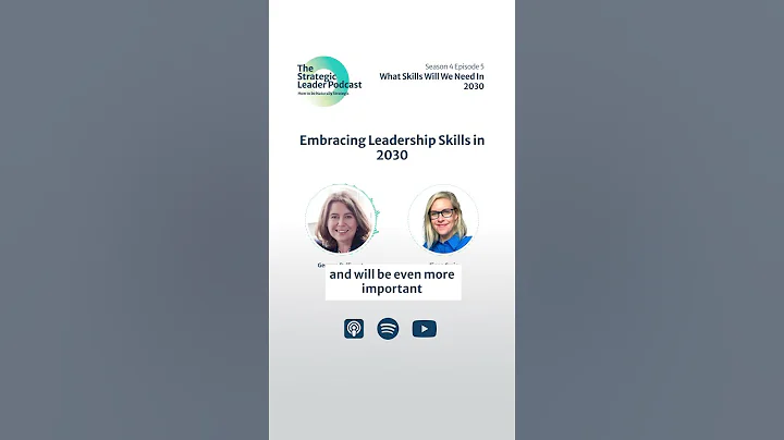 4.05 Embracing Leadership Skills of 2030 - The Strategic Leader Podcast