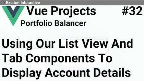 Using Our List View And Tab Components To Display Account Details #32 - Vue Projects
