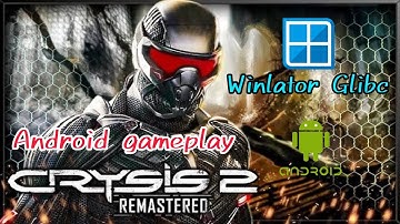 Crysis 2 Android (Windows Emulator) Winlator Glibc Gameplay walkthrough Test On Mobile