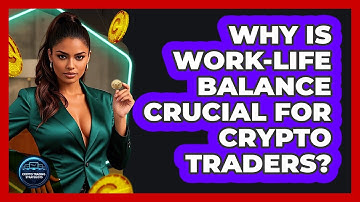 Why Is Work-life Balance Crucial For Crypto Traders? - Crypto Trading Strategists