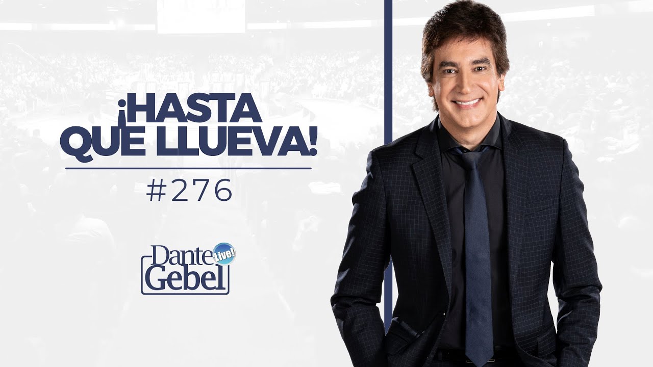 Dante Gebel #276 | ¡Hasta que llueva!
