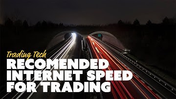 Recommended Internet Speed For Trading