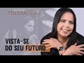 Pastora Helena Raquel - Vista-se do seu futuro
