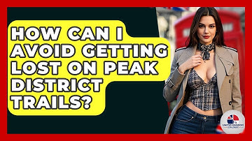 How Can I Avoid Getting Lost On Peak District Trails? - United Kingdom Explorers