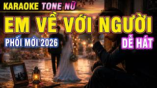 Details Em Về Với Người Karaoke Tone Nữ [Ab] Phối Mới Dễ Hát Update