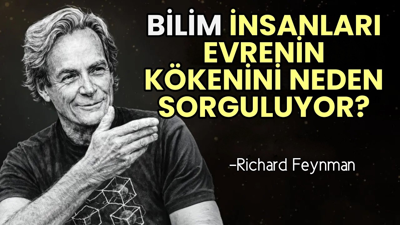 Bilim İnsanları Neden Evrenin Kökenini SORGULUYOR? - Feynman Açıklıyor | Richard Feynman