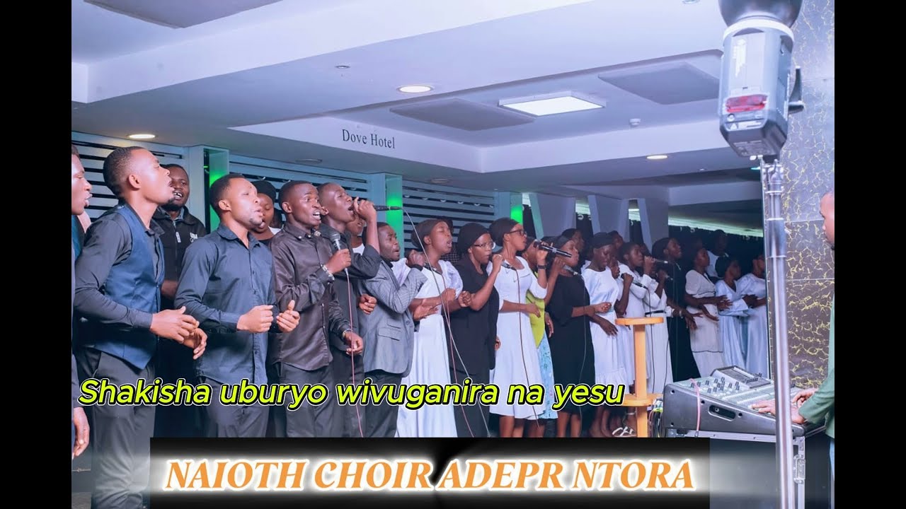 SHAKISHA UBURYO WIVUGANIRA NA YESU By Naioth choir adepr ntora