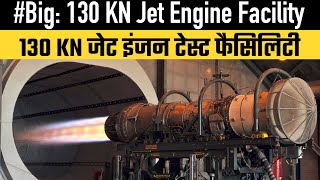 #Big: 130 KN Jet Engine Facility