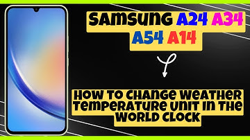 How to Change Weather Temperature Unit In The World Clock Samsung A24 / A34 / A54 / A14