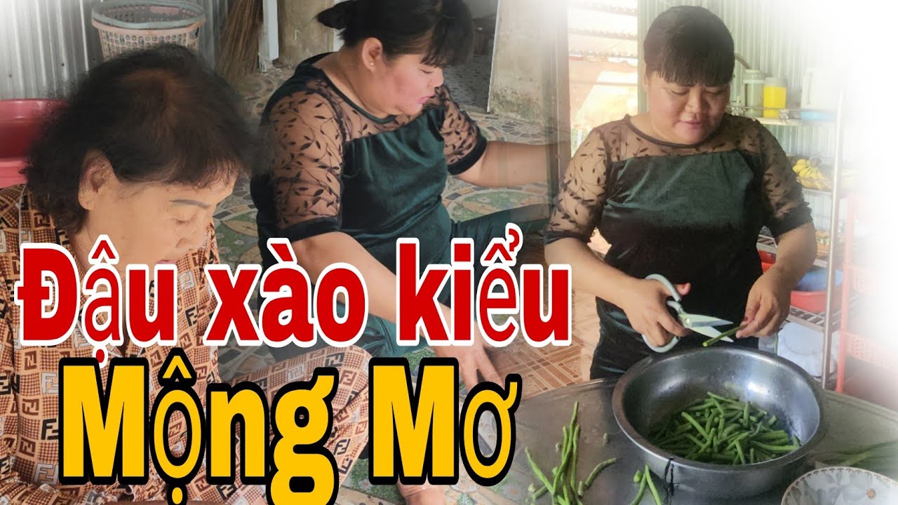Mộng Mơ làm món đậu xào 