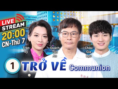 Video [LIVE] TVB Trở Về tập 1 | tiếng Việt | Quách Tấn An,... - youtube