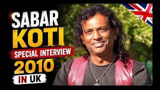 Sabar Koti Interview in UK 2010
