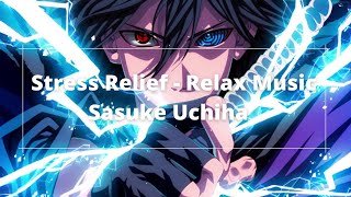 Stress Relief - Relax Music - Sasuke Uchiha screenshot 2