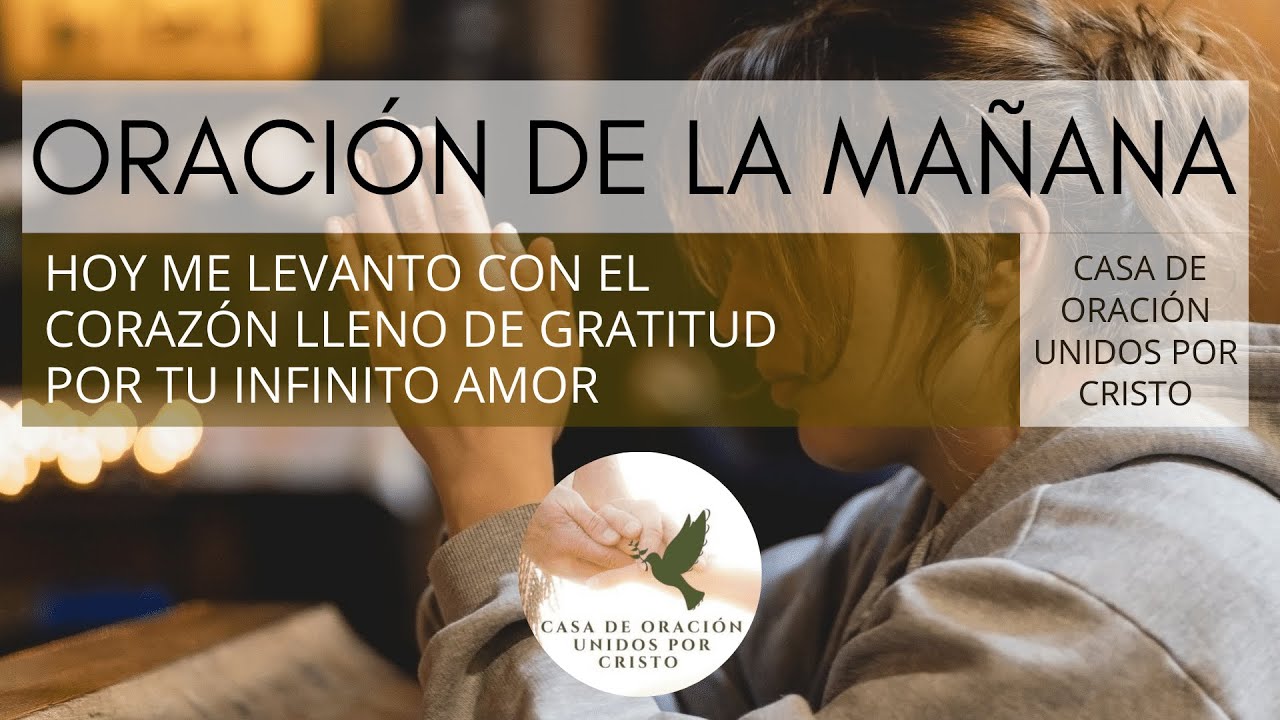 ORACIÓN DE LA MAÑANA 🕊️ HOY ME LEVANTO CON EL CORAZÓN LLENO DE GRATITUD ...