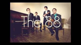 Video thumbnail of "The 88 - How good it can be"