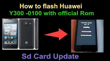 How to flash Huawei Y300 -0100 with official Rom