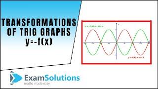 Transformations of Trig. Graphs y=-f(x) type: ExamSolutions