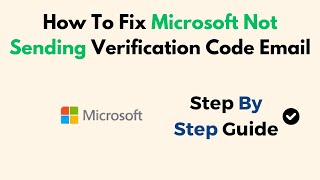 How To Fix Microsoft Not Sending Verification Code Email