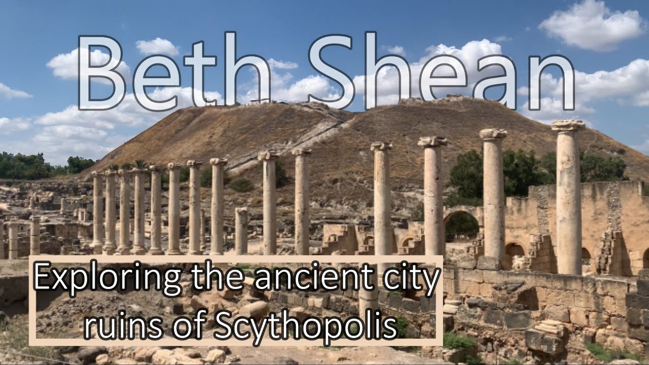 Beth Shean - ruinele orasului stravechi Scythopolis
