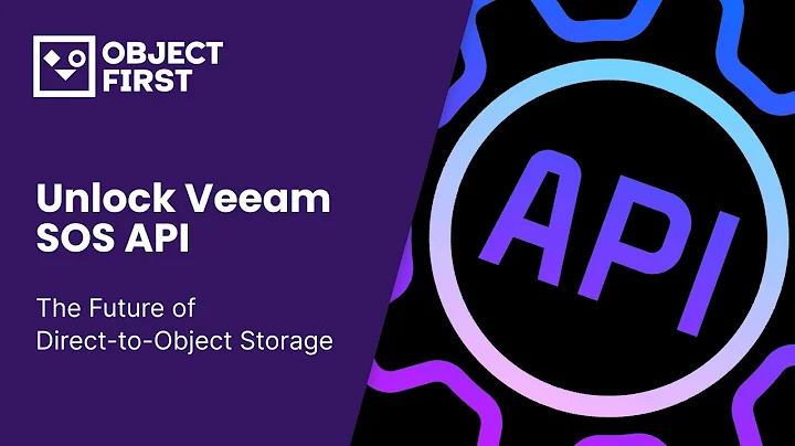 Unlock Veeam SOS API: The Future of Direct-to-Object Storage
