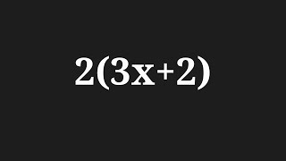 Simplify the expansion 2(3x+2)