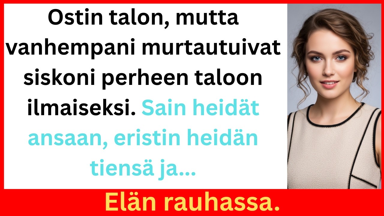Vanhempani murtautuivat uuteen talooni ja muuttivat siskoni perheen sisään ilmaiseksi.