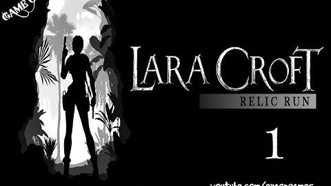 Lara Croft: Relic Run -  Gameplay Walkthrough 1(Level 1-3)