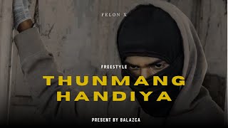 THUNMANG HANDIYA  (තුංමන් හංදිය ) FREESTYLE | FELON X | balazca