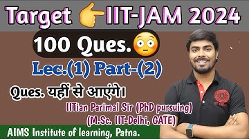 100 Ques ONE SHOT (Part-2) | Target👉IIT-JAM 2024🔥| IITian Parimal Sir (Ph.D., M.Sc. IIT-Delhi, GATE)