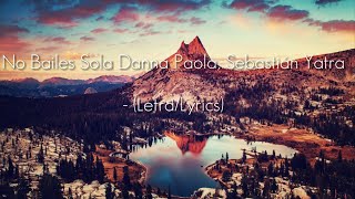 No Bailes Sola Danna Paola, Sebastián Yatra - (Letra/Lyrics)