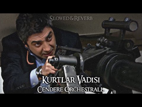 Kurtlar Vadisi - Cendere Orchestrall (Slowed-Reverb)