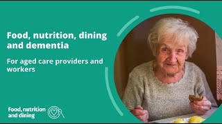 Food, nutrition, dining and dementia - for aged care providers and workers