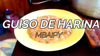 COMO HACER GUISO DE HARINA O MBAIPY RECETAS BIEN GAUCHA