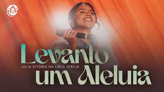 I RAISE A HALLELUJAH | Júlia Vitória at Lírio Igreja
