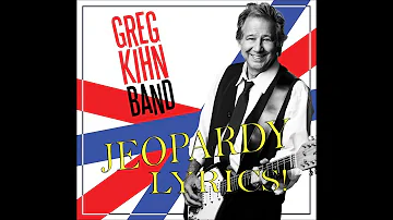 GREG KIHN BAND - JEOPARDY (LYRICS)