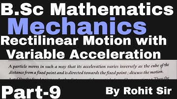 Rectilinear motion with variable acceleration part 9 |Mechanics| Important artical 1.9 by rohit sir