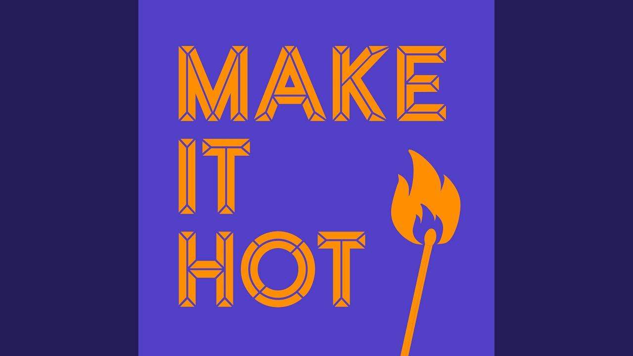 Watch Make It Hot (Original Mix) on YouTube Watch Make It Hot (Original Mix) on YouTube