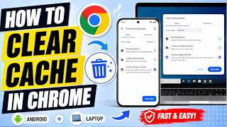 How to Clear Cache in Google Chrome (Android &amp; Laptop)
