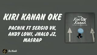 Lirik Lagu | Kiri Kanan Oke - Pachik Ft Sergio Vk, Andy Lowi, Jhalo Jz, Ma$Rap