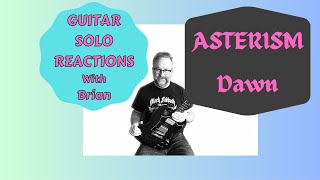 GUITAR SOLO REACTIONS ~ASTERISM ~ Dawn