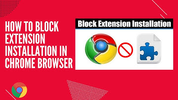 How to Block Extension Installation in Chrome Browser