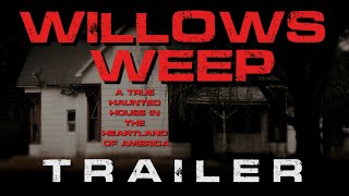 Willows Weep  A True Haunted House in the Heartland of America | OFFICIAL TRAILER