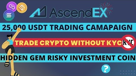 AscendEX 25,000 USDT trading campaign🔥 Crypto Trade without KYC?Hidden gem risky investment coins!!
