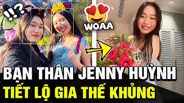 Hé lộ về cô bạn thân của JENNY HUỲNH, gia thế cùng tài năng cực khủng khiến ai nấy TRẦM TRỒ|TB Trend