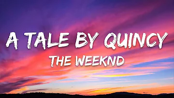 The Weeknd - A Tale By Quincy (Lyrics)